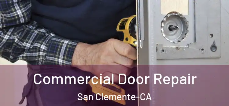  Commercial Door Repair San Clemente-CA