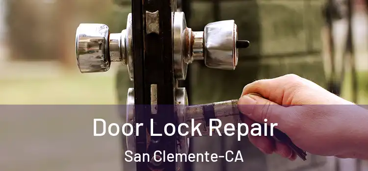 Door Lock Repair San Clemente-CA