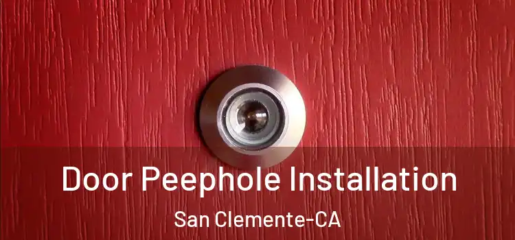  Door Peephole Installation San Clemente-CA