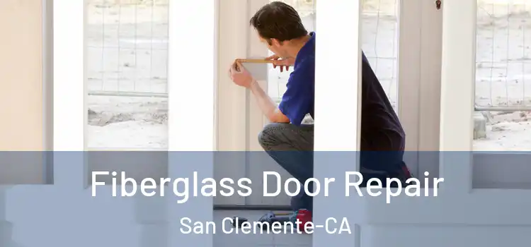  Fiberglass Door Repair San Clemente-CA