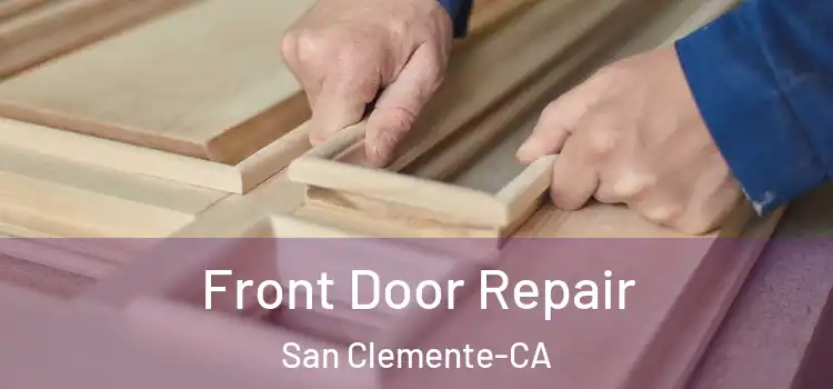  Front Door Repair San Clemente-CA