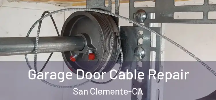  Garage Door Cable Repair San Clemente-CA