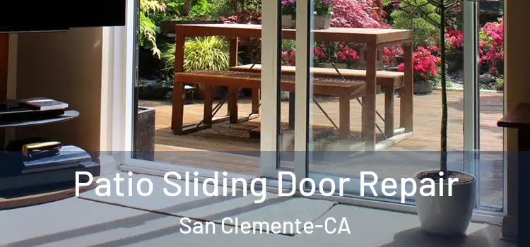  Patio Sliding Door Repair San Clemente-CA