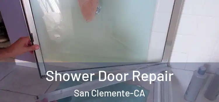  Shower Door Repair San Clemente-CA